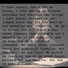 Why I hate school. More