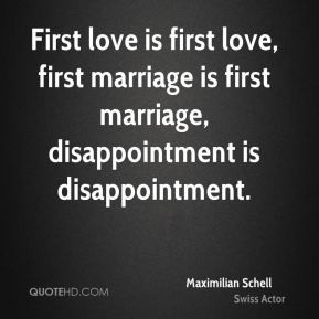 Maximilian Schell - First love is first love, first marriage is first ...