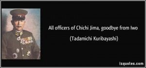 All officers of Chichi Jima, goodbye from Iwo - Tadamichi Kuribayashi