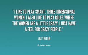 quote-Lili-Taylor-i-like-to-play-smart-three-dimensional-women-139410 ...