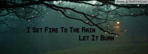 set fire to the rain let it burn , Pictures