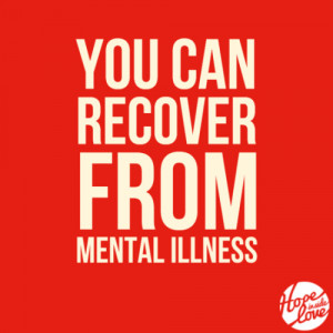You can recover from mental illness.