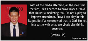 to prove myself. Prove that I'm not a marketing tool, I'm not a ploy ...