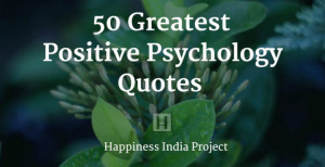 50 Greatest Positive Psychology Quotes