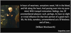 In hours of weariness, sensations sweet, Felt in the blood, and felt ...