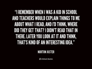 quote-Norton-Juster-i-remember-when-i-was-a-kid-49747.png