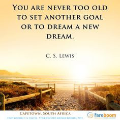 You are never too old to set another goal or dream a new dream. ~ C.S ...
