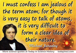Michael Faraday quote I am jealous of the term atom