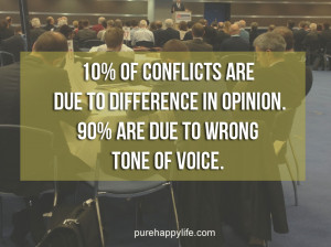 Life Quote: 10% of conflicts are due to difference in opinion.