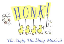 ... Honk! (based on The Ugly Duckling Musical ) was enjoyed by all who