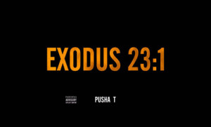 Pusha T – Exodus 23:1 (Official Music Video)