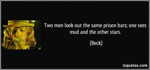 Two men look out the same prison bars; one sees mud and the other ...