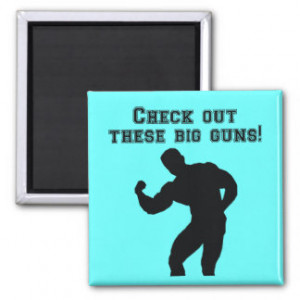 Big Guns Funny Gym Quote Fridge Magnet