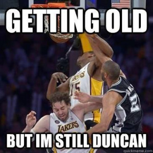 Tim 'Still Dunkin' Duncan =-= OH Yeah !!