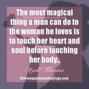 The most magical thing a man can do to the woman he loves is to touch ...