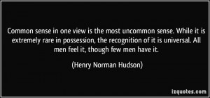 ... . All men feel it, though few men have it. - Henry Norman Hudson