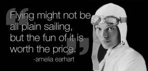 Amelia Earhart Day... Happy Birthday. A wonderful quote - dana hotel ...