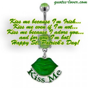 Kiss me because I'm Irish... Kiss me even if I'm not... Kiss me ...