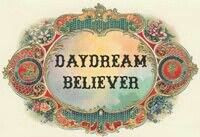 Daydream believer...yup...