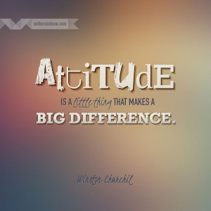 Attitude makes a big difference.