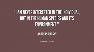 quote-Andreas-Gursky-i-am-never-interested-in-the-individual-184143 ...