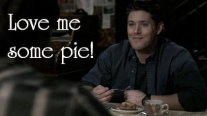Supernatural Dean ♥ Pie