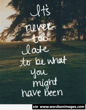 It is never too late