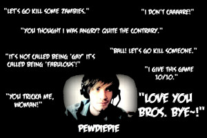 Go Back > Gallery For > Pewdiepie Quotes 2013
