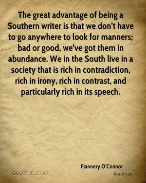 The great advantage of being a Southern writer is that we don't have ...