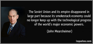 The Soviet Union and its empire disappeared in large part because its ...
