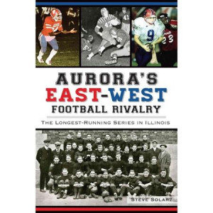 Aurora's East-West Football Rivalry: The Longest-Running Series in ...