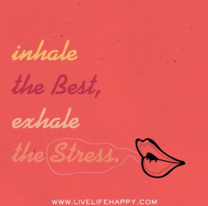 Inhale the best, exhale the stress. by deeplifequotes, via Flickr