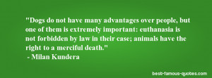 death quote -Dogs do not have many advantages over people, but one of ...