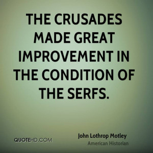 The crusades made great improvement in the condition of the serfs.
