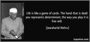 cards. The hand that is dealt you represents determinism; the way you ...