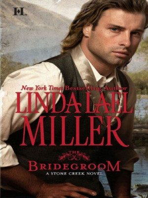The Bridegroom (Stone Creek Novels) by Linda Lael Miller