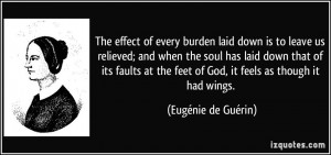 The effect of every burden laid down is to leave us relieved; and when ...