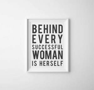 Behind Every Successful Woman Is Herself Motivational Quote, PRINTABLE ...