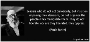 ... manipulate them. They do not liberate, nor are they liberated: they