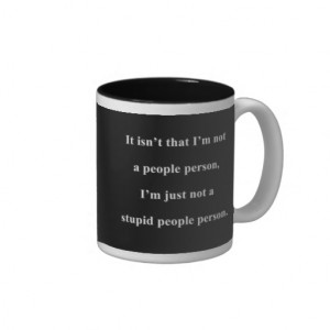 NOT A STUPID PEOPLE PERSON FUNNY INSULTS SAYINGS COFFEE MUGS