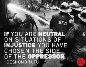 ... Chosen The Side Of The Oppressor ” - Desmond Tutu ~ Politics Quote