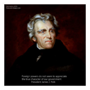 James K Polk And Our Govt. Quote Poster