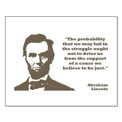 ... the support of a cause we believe to be just.” - Abraham Lincoln