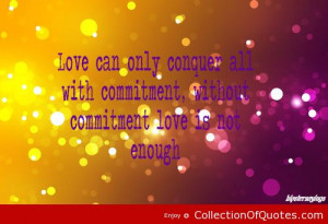 Love-Can-Only-Conquer-All-With-Commitment-Without-Commitment-Love-Is ...