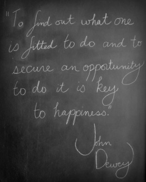 ... and to secure an opportunity to do it is key to happiness.
