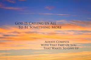 If you want to win forever, always compete.” - Pete Carroll