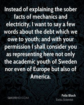 Felix Bloch - Instead of explaining the sober facts of mechanics and ...