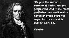 Thanks for this quote Voltaire! :-D .. So much ignorance resides ...