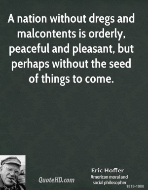 nation without dregs and malcontents is orderly, peaceful and ...