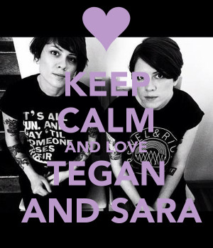 keep-calm-and-love-tegan-and-sara-13.png